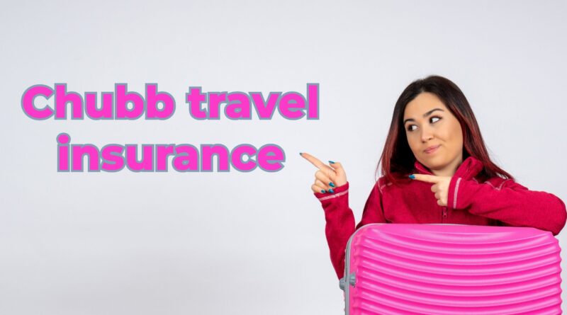 Chubb Travel insurance